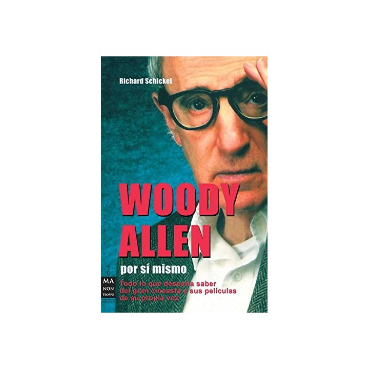Woody Allen. Por si mismo. Todo lo que desearía saber del gran cineasta y sus películas de su propia voz.